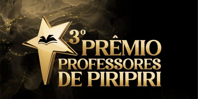 Prefeitura de Piripiri promove 3ª Edição do Prêmio Professores de Piripiri
