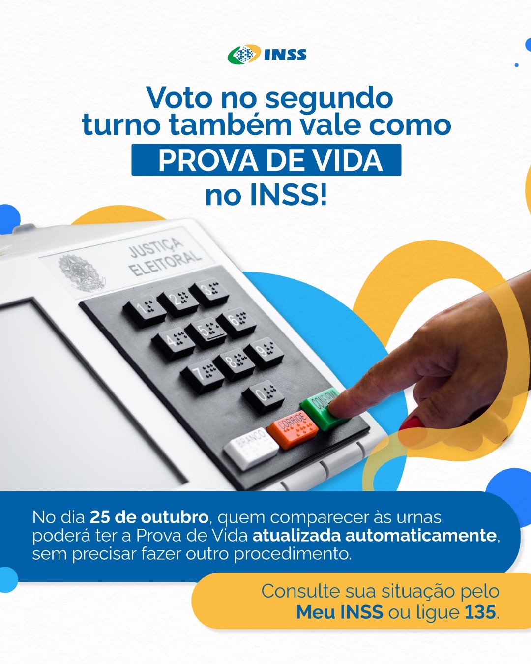 O segundo turno das eleições já é neste domingo (25)! E o seu voto conta como prova de vida automática para o INSS